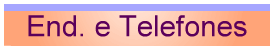 End. e Telefones