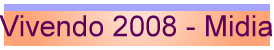 Vivendo 2008 - Midia
